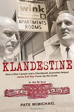 portada Klandestine: How a Klan Lawyer and a Checkbook Journalist Helped James Earl ray Cover up his Crime (en Inglés)
