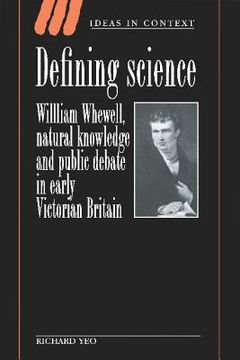 portada Defining Science Hardback: William Whewell, Natural Knowledge and Public Debate in Early Victorian Britain (Ideas in Context) 