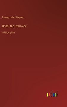 portada Under the Red Robe: in large print (en Inglés)