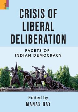portada Crisis of Liberal Deliberation: Facets of Indian Democracy (en Inglés)