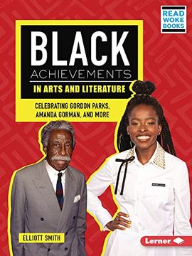 portada Black Achievements in Arts and Literature: Celebrating Gordon Parks, Amanda Gorman, and More (Black Excellence Project (Read Woke ™ Books)) (in English)