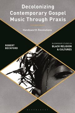 portada Decolonizing Contemporary Gospel Music Through PRAXIS: Handsworth Revolutions (en Inglés)