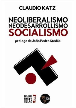 portada Neoliberalismo Neodesarrollismo Socialismo (Rustico) (in Spanish)