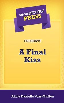 portada Short Story Press Presents A Final Kiss (en Inglés)