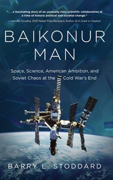 portada Baikonur Man: Space, Science, American Ambition, and Russian Chaos at the Cold War's End (in English)