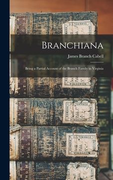 portada Branchiana; Being a Partial Account of the Branch Family in Virginia (en Inglés)
