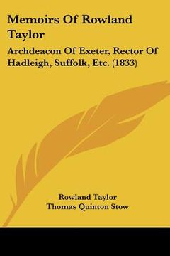 portada memoirs of rowland taylor: archdeacon of exeter, rector of hadleigh, suffolk, etc. (1833) (en Inglés)