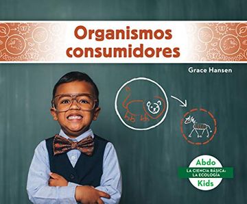 portada Organismos Consumidores (Consumers) (la Ciencia Básica: La Ecología (in Spanish)