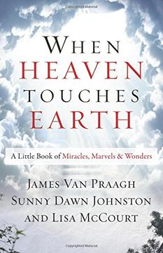 portada When Heaven Touches Earth: A Little Book of Miracles, Marvels, & Wonders (en Inglés)