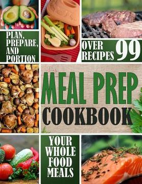 portada Meal Prep Cookbook: Plan, Prepare, and Portion Your Whole Food Meals (en Inglés)