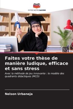 portada Faites votre thèse de manière ludique, efficace et sans stress (in French)