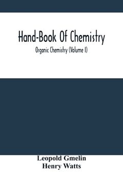 portada Hand-Book Of Chemistry; Organic Chemistry (Volume I) (en Inglés)