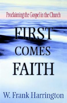 portada first comes faith: proclaiming the gospel in the church (in English)