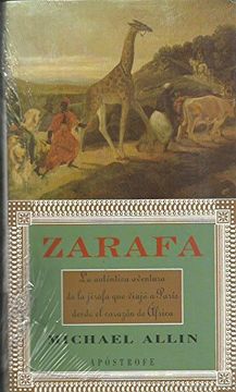 portada Zarafa : la uténtica aventura de la jirafa que viajó a París desde el corazón de África