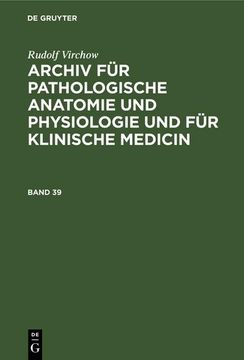 portada Rudolf Virchow: Archiv für Pathologische Anatomie und Physiologie und für Klinische Medicin. Band 39 (en Alemán)