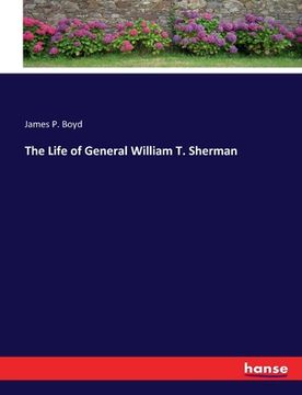 portada The Life of General William T. Sherman (en Inglés)