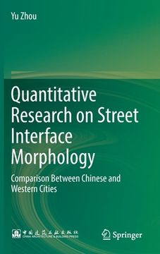 portada Quantitative Research on Street Interface Morphology: Comparison Between Chinese and Western Cities (in English)