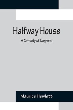 portada Halfway House: A Comedy of Degrees (in English)