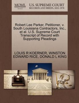portada robert lee parker, petitioner, v. south louisiana contractors, inc., et al. u.s. supreme court transcript of record with supporting pleadings (in English)