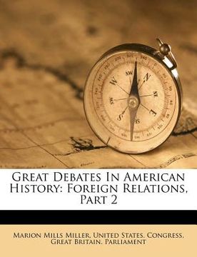 portada great debates in american history: foreign relations, part 2 (en Inglés)