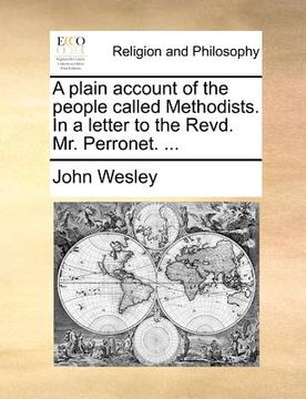 portada a plain account of the people called methodists. in a letter to the revd. mr. perronet. ...
