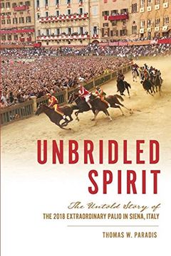 portada Unbridled Spirit: The Untold Story of the 2018 Extraordinary Palio in Siena, Italy (in English)