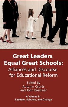 portada great leaders equal great schools: alliances and discourse for educational reform (hc) (en Inglés)