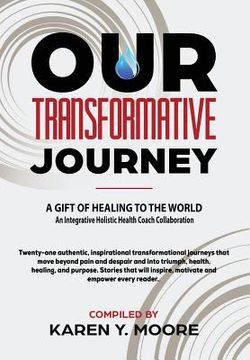 portada Our Transformative Journey - A Gift of Healing to The World (en Inglés)