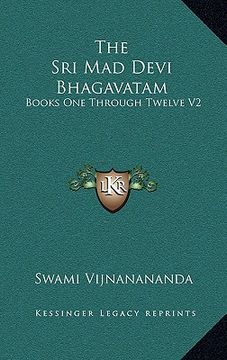 portada the sri mad devi bhagavatam: books one through twelve v2 (en Inglés)
