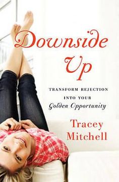 portada downside up: transform rejection into your golden opportunity (en Inglés)