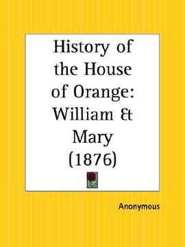 portada history of the house of orange: william and mary (in English)
