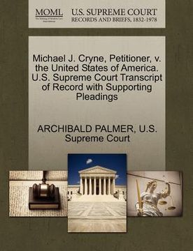 portada michael j. cryne, petitioner, v. the united states of america. u.s. supreme court transcript of record with supporting pleadings