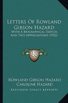 portada letters of rowland gibson hazard: with a biographical sketch, and two appreciations (1922) (in English)