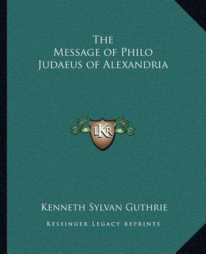 portada the message of philo judaeus of alexandria (en Inglés)