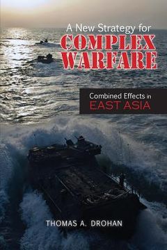 portada A New Strategy for Complex Warfare: Combined Effects in East Asia (en Inglés)