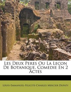 portada Les Deux Peres Ou La Lecon de Botanique, Comedie En 2 Actes (en Francés)