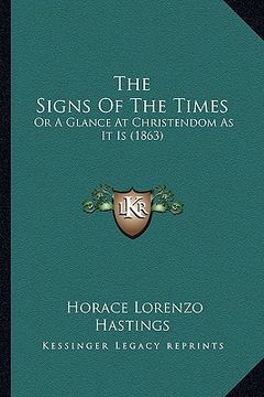 portada the signs of the times: or a glance at christendom as it is (1863) (en Inglés)