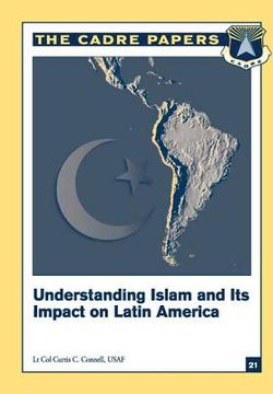portada Understanding Islam and Its Impact on Latin America: CADRE Paper No. 21 (en Inglés)