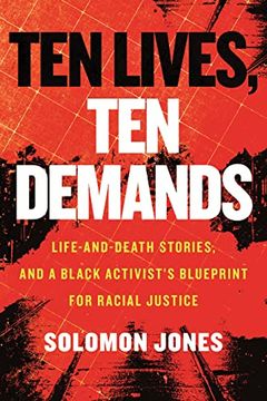 portada Ten Lives, ten Demands: Life-And-Death Stories, and a Black Activist’S Blueprint for Racial Justice 