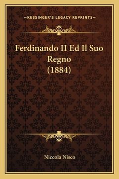 portada Ferdinando II Ed Il Suo Regno (1884) (en Italiano)