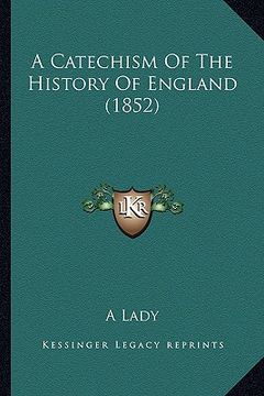portada a catechism of the history of england (1852) (en Inglés)