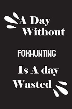 portada A day Without Foxhunting is a day Wasted (en Inglés)