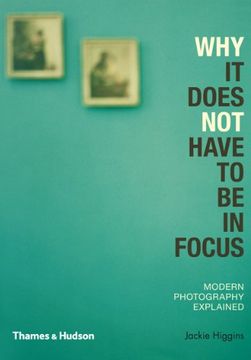 portada Why it Does not Have to be in Focus: Modern Photography Explained 