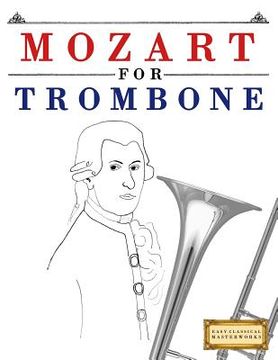 portada Mozart for Trombone: 10 Easy Themes for Trombone Beginner Book (en Inglés)