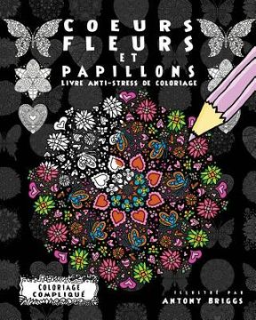 portada Coeurs, Fleurs et Papillons: Livre anti-stress de coloriage (en Francés)