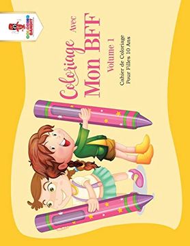 portada Coloriage Avec mon bff - Volume 1: Cahier de Coloriage Pour Filles 10 ans 