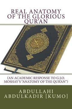 portada Real Anatomy of the Glorious Qur'an: (An Academic Response to G.J.O. Moshay's "Anatomy of the Qur'an") (in English)