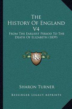 portada the history of england v4: from the earliest period to the death of elizabeth (1839) (en Inglés)