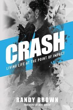 portada Crash: Living Life at the Point of Impact (en Inglés)