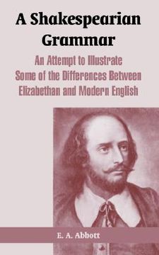 portada a shakespearian grammar: an attempt to illustrate some of the differences between elizabethan and modern english (in English)